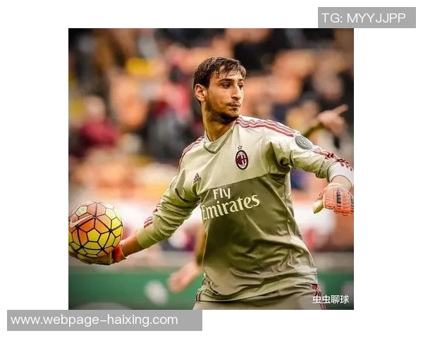 多纳鲁马的崛起与挑战:从青涩门将到世界顶级守门员的成长之路 多纳鲁马的崛起与挑战:从青涩门将到世界顶级守门员的成长之路